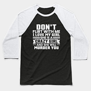 Don't Flirt with Me I Love My Girl Vintage Baseball T-Shirt